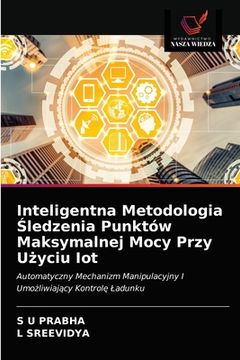 portada Inteligentna Metodologia Śledzenia Punktów Maksymalnej Mocy Przy Użyciu Iot (en Polaco)