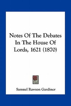 portada notes of the debates in the house of lords, 1621 (1870)