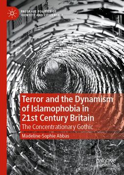 portada Terror and the Dynamism of Islamophobia in 21St Century Britain: The Concentrationary Gothic 