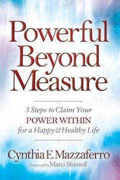portada Powerful Beyond Measure: 3 Steps to Claim Your Power Within for a Happy & Healthy Life