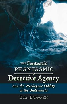 portada The Fantastic Phantasmic Detective Agency: And the Woebegone Oddity of the Underworld Volume 2 (en Inglés)