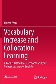 portada Vocabulary Increase and Collocation Learning: A Corpus-Based Cross-Sectional Study of Chinese Learners of English (in English)
