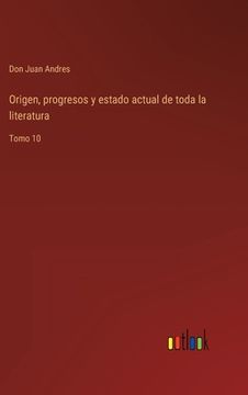 portada Origen, progresos y estado actual de toda la literatura: Tomo 10