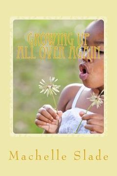 portada Growing Up All over Again: How God Speaks To Me (in English)