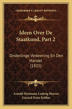 portada Ideen Over De Staatkund, Part 2: Onderlinge Verkeering En Den Handel (1825)
