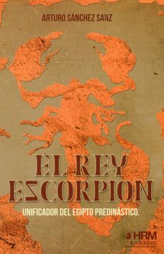portada El rey Escorpión: Unificador del Egipto Predinástico (in Spanish)