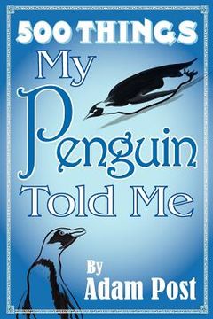 portada 500 things my penguin told me (en Inglés)