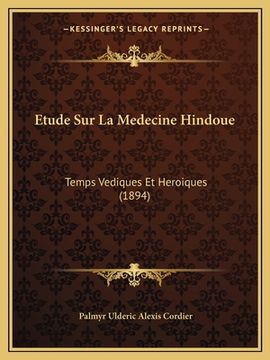 portada Etude Sur La Medecine Hindoue: Temps Vediques Et Heroiques (1894) (en Francés)