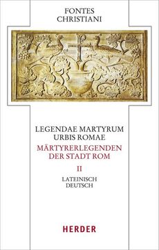 portada Legendae Martyrum Urbis Romae - Martyrerlegenden Der Stadt ROM (II): Lateinisch - Deutsch (in German)
