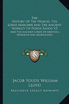portada the history of the princes, the lords marcher and the ancient nobility of powys fadog v5: and the ancient lords of arwystli, dedewen and meirionydd (en Inglés)
