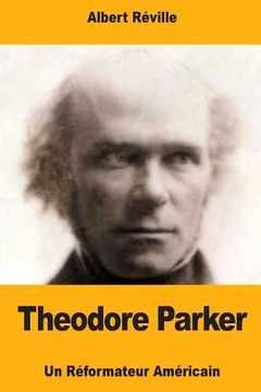 portada Theodore Parker: Un Réformateur Américain (en Francés)