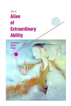 portada Alien of Extraordinary Ability: Collected Short Plays (in English)