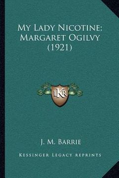 portada my lady nicotine; margaret ogilvy (1921) (en Inglés)