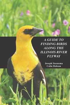 portada A Guide to Finding Birds Along the Illinois River Flyway (en Inglés)