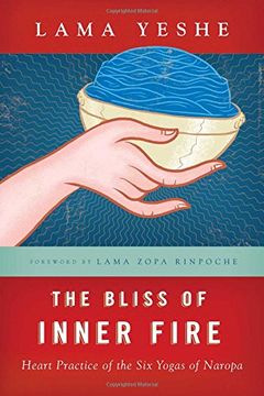 portada The Bliss of Inner Fire: Heart Practice of the six Yogas of Naropa (in English)