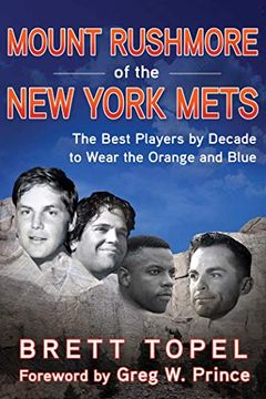 portada Mount Rushmore of the new York Mets: The Best Players by Decade to Wear the Orange and Blue (in English)
