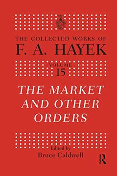 portada The Market and Other Orders (The Collected Works of F. A. Hayek) (in English)