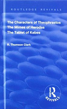 portada The Characters of Theophrastos. the Mimes of Herodas. the Tablet of Kebes. (1909) (en Inglés)