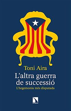 portada L’Altra Guerra de Successió: L’Hegemonia més Disputada: 772 (Mayor) (in Catalá)
