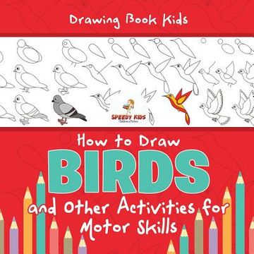 portada Drawing Book Kids. How to Draw Birds and Other Activities for Motor Skills. Winged Animals Coloring, Drawing and Color by Number (en Inglés)