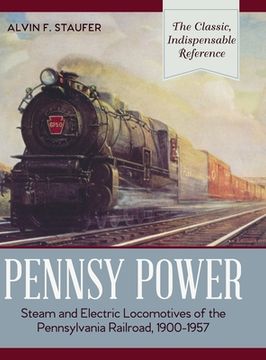 portada Pennsy Power: Steam and Electric Locomotives of the Pennsylvania Railroad, 1900-1957 