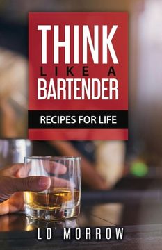 portada Think Like a Bartender: Recipes for Life (en Inglés)