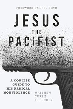 portada Jesus the Pacifist: A Concise Guide to his Radical Nonviolence (in English)