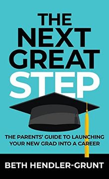 portada The Next Great Step: The Parents' Guide to Launching Your new Grad Into a Career 