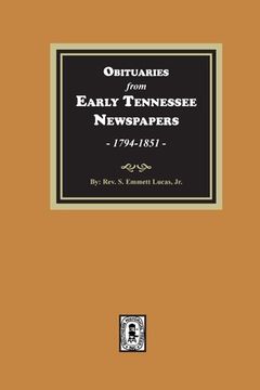portada Obituaries from Early Tennessee Newspapers, 1794-1851. (en Inglés)