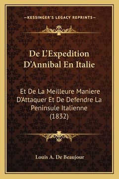 portada De L'Expedition D'Annibal En Italie: Et De La Meilleure Maniere D'Attaquer Et De Defendre La Peninsule Italienne (1832) (en Francés)