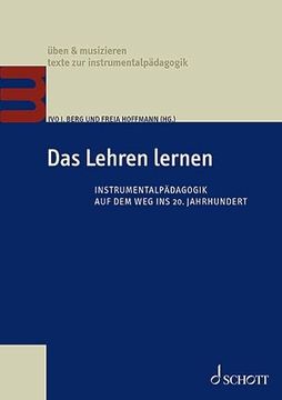 portada Das Lehren Lernen: Instrumentalpädagogik auf dem weg ins 20. Jahrhundert (Üben & Musizieren? Texte zur Instrumentalpädagogik) (en Alemán)