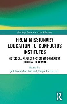 portada From Missionary Education to Confucius Institutes (Routledge Research in Asian Education) (en Inglés)