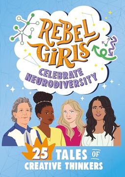 portada Rebel Girls Celebrate Neurodiversity: 25 Tales of Creative Thinkers (en Inglés)