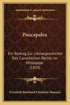 portada Paucapalea: Ein Beitrag Zur Literargeschichte Des Canonischen Rechts Im Mittelalter (1859) (in German)