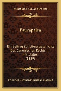 portada Paucapalea: Ein Beitrag Zur Literargeschichte Des Canonischen Rechts Im Mittelalter (1859) (en Alemán)