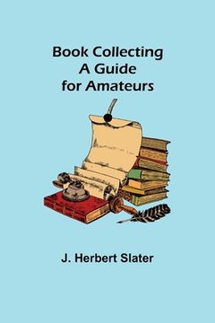portada Book Collecting: A Guide for Amateurs (en Inglés)