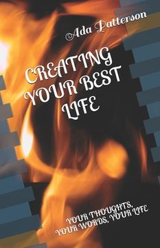portada Creating Your Best Life: Your Thoughts, Your Words, Your Life (en Inglés)