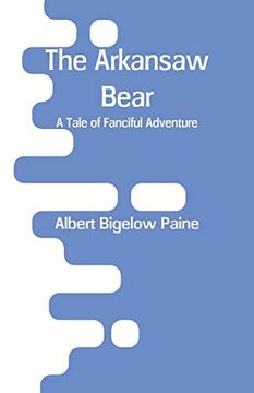 portada The Arkansaw Bear: A Tale of Fanciful Adventure (en Inglés)