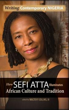 portada Writing Contemporary Nigeria: How Sefi Atta Illuminates African Culture and Tradition (en Inglés)
