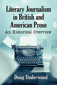 portada Literary Journalism in British and American Prose: An Historical Overview (in English)