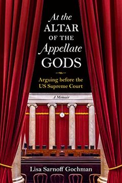 portada At the Altar of the Appellate Gods: Arguing Before the us Supreme Court 