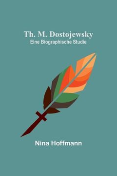 portada Th. M. Dostojewsky: Eine biographische Studie (in German)