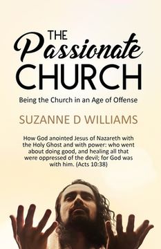 portada The Passionate Church: Being the Church in an Age of Offense