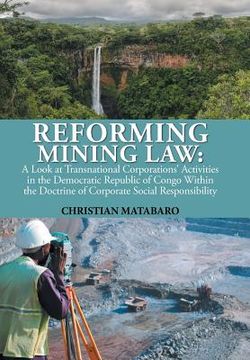 portada Reforming Mining Law: A Look at Transnational Corporations' Activities in the Democratic Republic of Congo Within the Doctrine of Corporate (en Inglés)