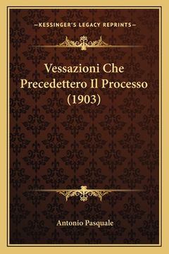 portada Vessazioni Che Precedettero Il Processo (1903) (en Italiano)