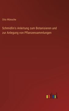 portada Schmidlin's Anleitung zum Botanisieren und zur Anlegung von Pflanzensammlungen (in German)