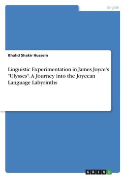 portada Linguistic Experimentation in James Joyce's "Ulysses". A Journey into the Joycean Language Labyrinths (en Inglés)