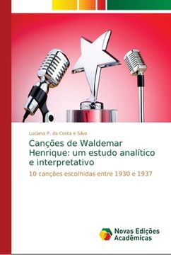 portada Canções de Waldemar Henrique: Um Estudo Analítico e Interpretativo: 10 Canções Escolhidas Entre 1930 e 1937 (in Portuguese)