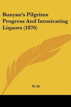 portada bunyan's pilgrims progress and intoxicating liquors (1876) (in English)