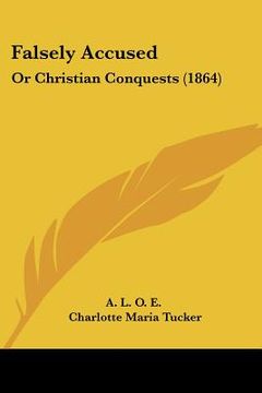 portada falsely accused: or christian conquests (1864)